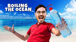 समुन्दर को उबालने पे क्या होगा Boiling the Ocean Crazy Experiment [upl. by Aihceyt]