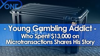 Young Gambling Addict Who Spent 13000 on Microtransactions Shares His Story [upl. by Anailuj810]