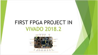 Create your first FPGA design in Vivado 20182 zynq fpga vivado vhdl verilog [upl. by Leba602]