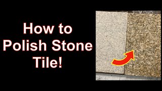 How to Polish Natural Stone Tile [upl. by Pall]