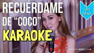 Recuérdame  Carlos Rivera  De quotCocoquot Karaoke Carolina Ross [upl. by Zerdna31]