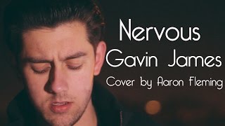 Gavin James  Nervous Cover by Aaron Fleming [upl. by Llejk]