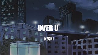 keshi  over u  lyrics [upl. by Gillead]