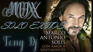 MARCO ANTONIO SOLIS  MIX MUSICA ROMÁNTICA  Tony DjECUADOR [upl. by Donatelli]