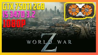 World War Z  GTX 750Ti 2GB i5 3470  8GB Ram  1080p [upl. by Severin]