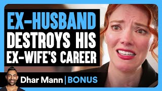 EXHUSBAND DESTROYS His ExWifes CAREER  Dhar Mann Bonus [upl. by Dnarud41]