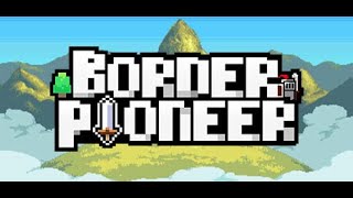 Border Pioneer Demo First Look [upl. by Atiuqrehs749]