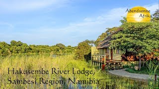 Hakusembe River Lodge Sambesi Region Namibia  © Abendsonne Afrika [upl. by Revned]