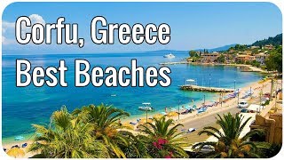 Corfu Greece  Best Beaches [upl. by Enilrahc]