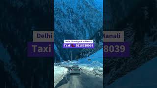 Delhi and Chandigarh to Manali Taxi Service call 8570011391 kasol manali taxi chandigarh delhi [upl. by Phillipe514]