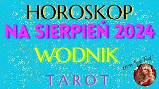 HOROSKOP NA SIERPIEŃ 2024  WODNIK  TAROT [upl. by Abrahams]