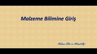 Malzeme Bilimine Giriş [upl. by Lletniuq]