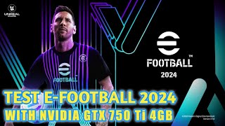 TEST GAME EFOOTBALL 2024 WITH NVIDIA GTX 750 Ti [upl. by Emmaline]