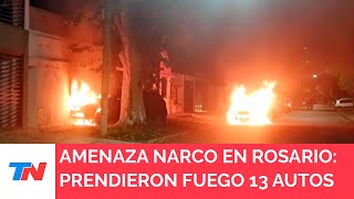 ROSARIO I Violencia narco prendieron fuego 13 autos y dejaron una nueva amenaza contra Bullrich [upl. by Reinal]