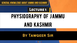 Lec 1  Physiography of Jammu and Kashmir  General Knowledge about Jammu and KashmirBy Tawqeer Sir [upl. by Minica]