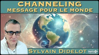 « Channeling  Année 2025  Message pour le Monde » avec Sylvain Didelot [upl. by Niven]