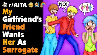 My Girlfriend’s Friend Wants Her As Surrogate [upl. by Bret233]