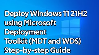 How to deploy Windows 11 21H2 Microsoft Deployment Toolkit and Windows Deployment Services [upl. by Nnylirej]