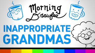 Inappropriate Grandmas  MORNING DRAWFEE [upl. by Bobbye]