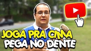 JOGA PRA CIMA E PEGA NO DENTE [upl. by Ardnwahsal387]