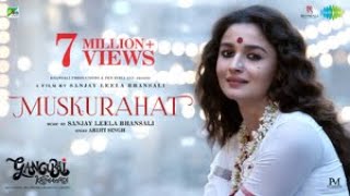 Gangubai Kathiawadi  Muskurahat  Sanjay Leela Bhansali  Alia Bhatt  Arijit Singh [upl. by Karli]