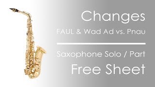 Changes  FAUL amp Wad Ad vs Pnau  Saxophone Solo Notes  Free Sheet [upl. by Yroj]