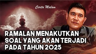 RAMALAN MENGEJUTKAN SOAL YANG AKAN TERJADI PADA TAHUN 2025  ABU MARLO [upl. by Dlorrej319]