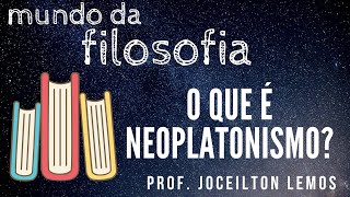 O que é Neoplatonismo [upl. by Hebe398]