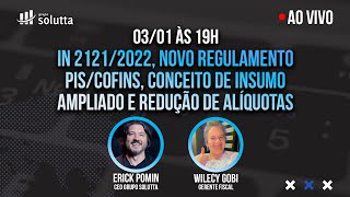 IN 21212022 novo regulamento PISCOFINS conceito de insumo ampliado e redução de alíquotas [upl. by Occir]