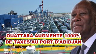 Ouattara augmente 1000 de taxe au Port dAbidjan  pourquoi la vie est chère en Côte dIvoire [upl. by Ibson788]