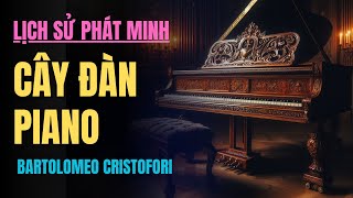 Bartolomeo Cristofori Cha Đẻ Của Đàn Piano  Câu Chuyện Đằng Sau Phát Minh Vĩ Đại [upl. by Elinore]