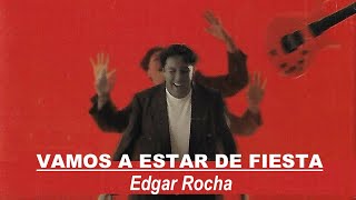 VAMOS A ESTAR DE FIESTA  Edgar Rocha [upl. by Rocco301]