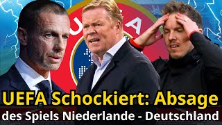 Eilmeldung UEFA Schockiert Absage des Spiels Niederlande  Deutschland [upl. by Dorrie]