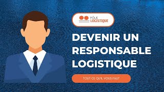 DEVENIR UN RESPONSABLE LOGISTIQUE [upl. by Dill627]