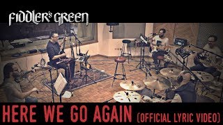 FIDDLERS GREEN  HERE WE GO AGAIN Official Lyric Video [upl. by Nnomae476]