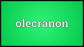 Olecranon Meaning [upl. by Ardnauq]