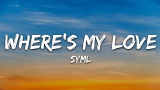 SYML  Wheres My Love Lyrics [upl. by Soisatsana]