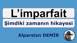 Limparfait  Fransızca Şimdiki Zamanın Hikayesi [upl. by Khalin186]