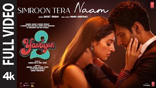 Simroon Tera Naam Full Video Yaariyan 2  Divya Yash  Manan Sachet  Radhika Vinay Bhushan K [upl. by Anaiuq]