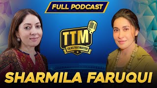 Sharmila Faruqui  Talks That Matter  Shaista Lodhi  Full Podcast [upl. by Sifan]