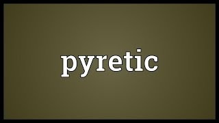 Pyretic Meaning [upl. by Corabelle723]