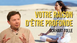 🔉 Eckhart Tolle en français Votre raison dêtre profonde Extrait du livre Nouvelle Terre 🌍 [upl. by Rehotsirhc]