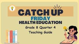 Grade 8 Quarter 4  Catch Up Friday Teaching Guide Health Education  Elevate Academic Performance [upl. by Venetia396]