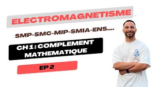 Électromagnétisme Électricité 2 SMpSMcSMiAENs… Ep 2 Chapitre 1  rappel mathématique [upl. by Quintus]