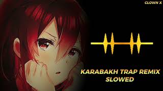 Karabakh Trap remix Slowed  by CLOWN X [upl. by Isej134]