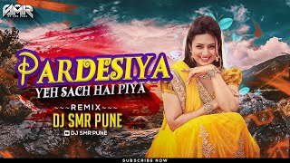 Pardesiya Ye Sach Hai Piya Triplet Edit  DJ SMR PUNE  Pardesiya Dj Song 2024 [upl. by Otirecul]