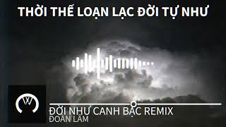 ĐỜI NHƯ CẢNH BẠC REMIX ĐOÀN LÂM [upl. by Arekahs863]