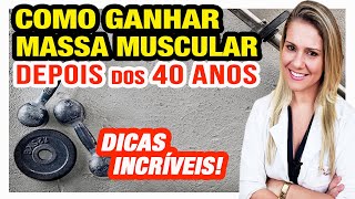 Como Ganhar Massa Muscular Depois dos 40 Anos MAIS FÁCIL e RÁPIDO [upl. by Macey894]