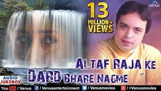 Altaf Raja Ke Dard Bhare Nagme  Best Hindi Sad Songs  JUKEBOX  Sentimental Hits [upl. by Ssitruc]