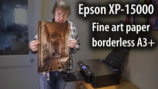 Fine art printing on the Epson XP15000 A3 13quot printer  Matte art paper [upl. by Eloise]